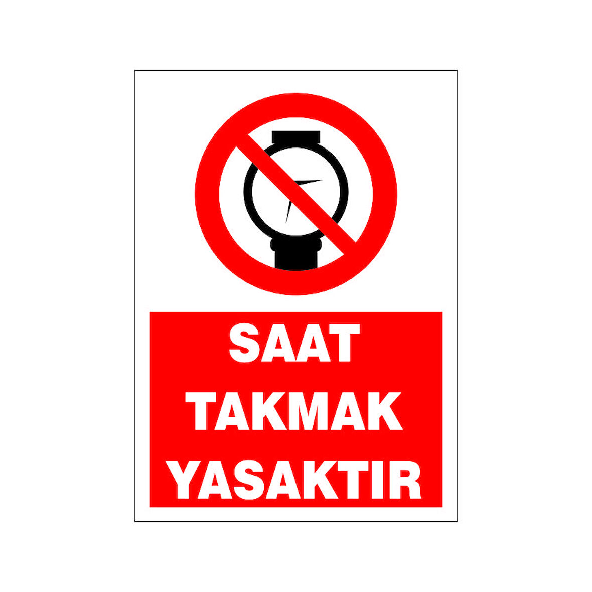 Saat takmak yasaktır, isg uyarı levhası