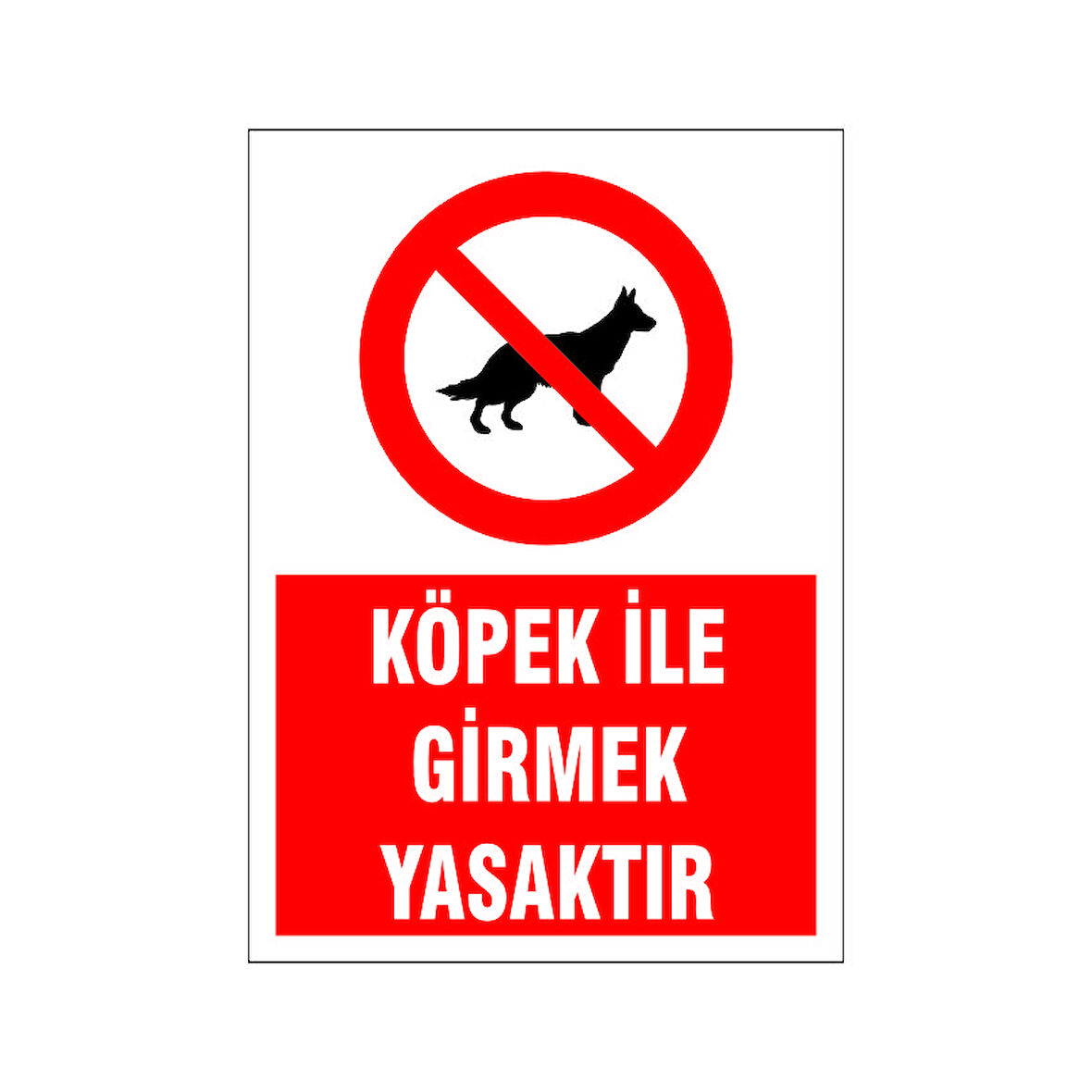 Köpek ile girmek yasaktır, isg uyarı levhası