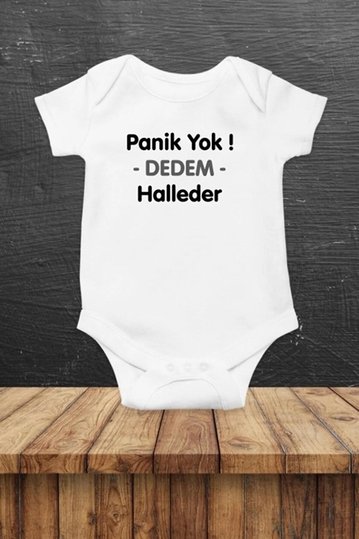 Panik Yok Dedem Halleder Özel Tasarım Bebek Zıbın Pamuklu Çıtçıtlı Body