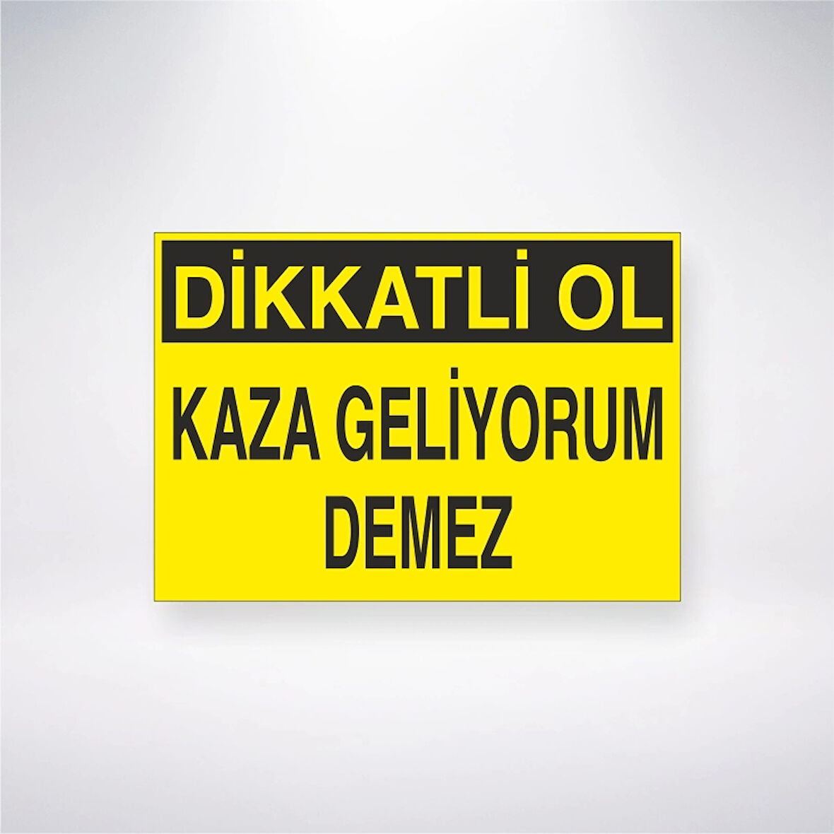Dikkatli Ol Kaza Geliyorum Demez Sticker 20X28 Cm