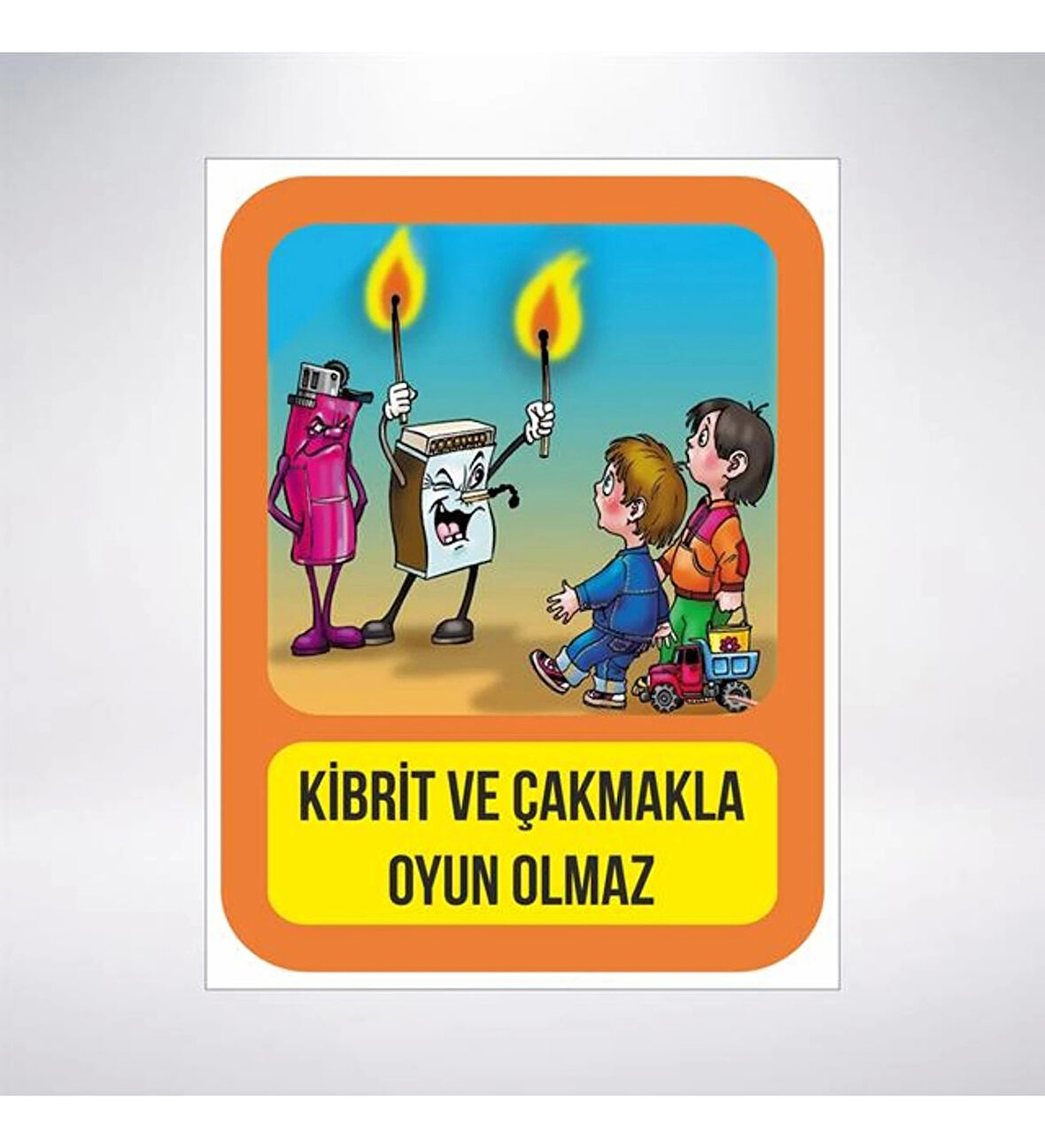 Kibrit ve Çakmakla Oyun Olmaz Sticker 20X28 Cm