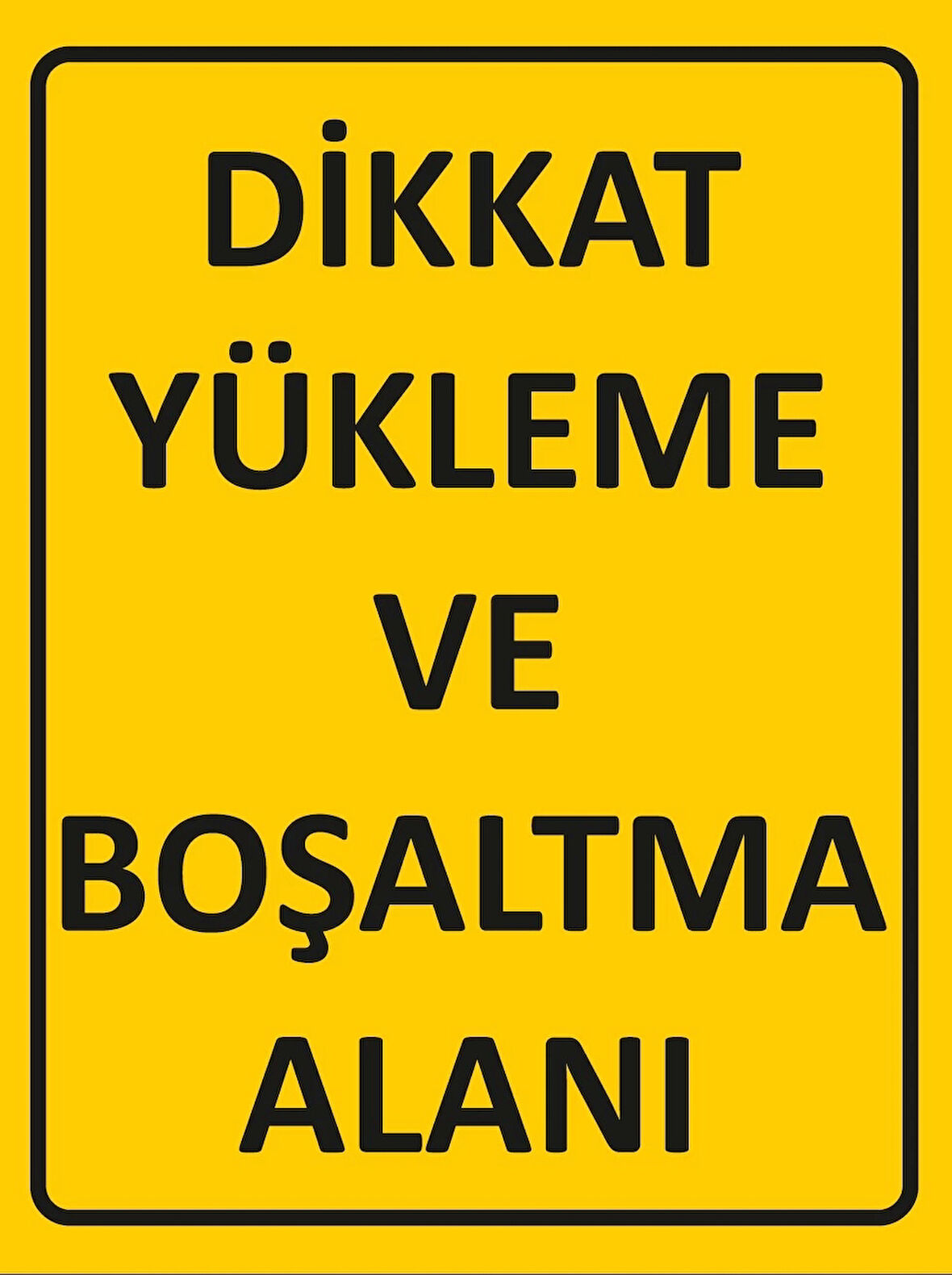 Dikkat Yükleme ve Boşaltma Alanı Sticker 20X28 Cm