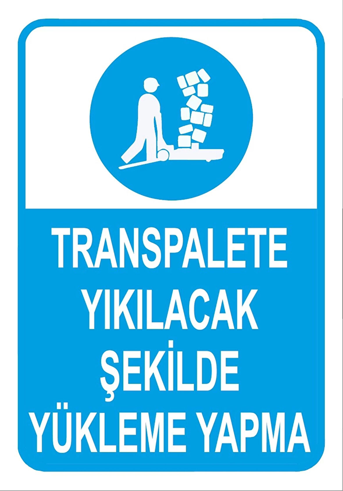 Transpalete Yıkılacak Şekilde Yükleme Yapma Sticker 20X28 Cm