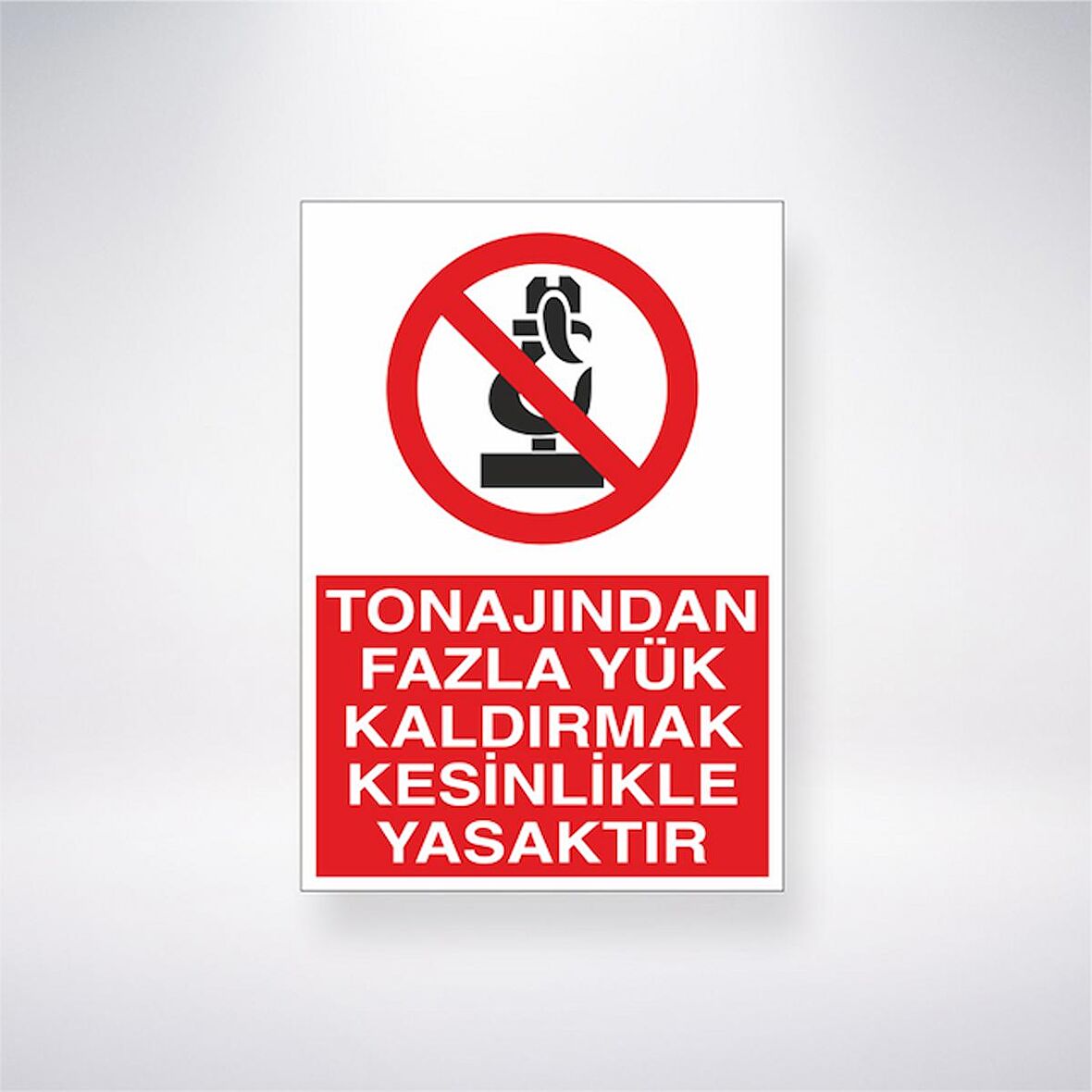 Tonajından Fazla Yük Kaldırmak Kesinlikle Yasaktır 21x35 Arkası Yapışkanlı Levha