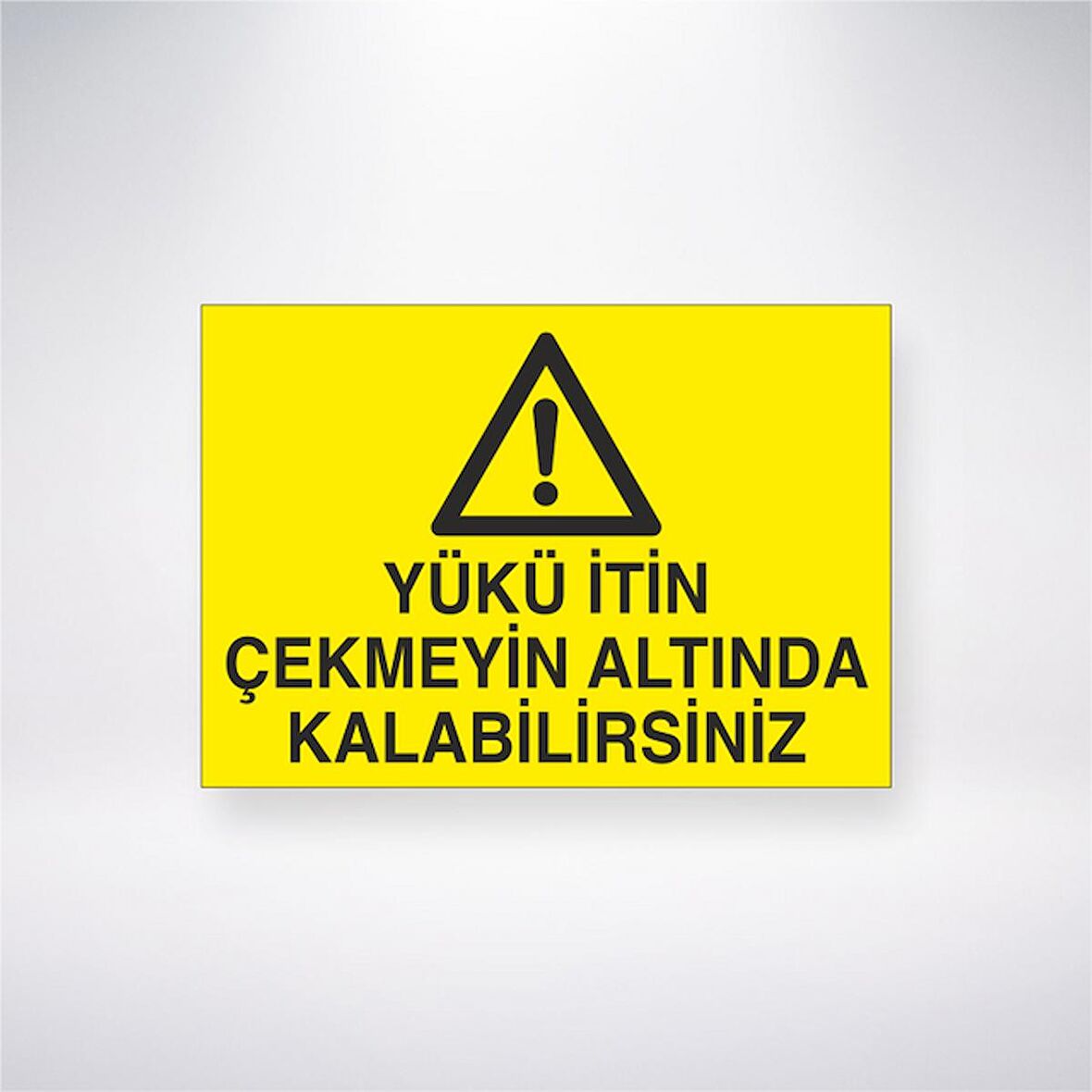 Yükü İtin Çekmeyin Altında Kalabilirsiniz 21x35 Arkası Yapışkanlı Levha