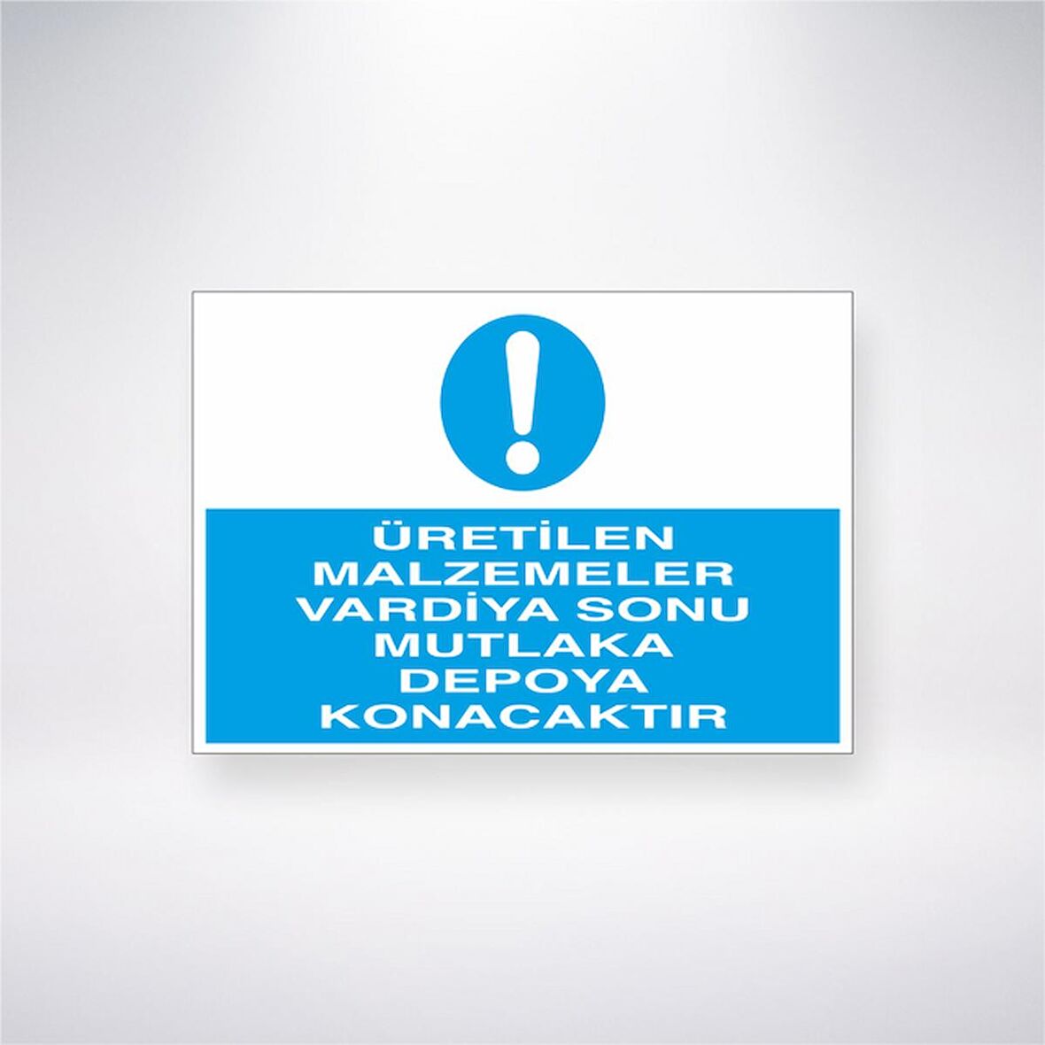 Üretilen Malzemeler Vardiya Sonu Mutlaka Depoya Konacaktır 21x35 Arkası Yapışkanlı Levha