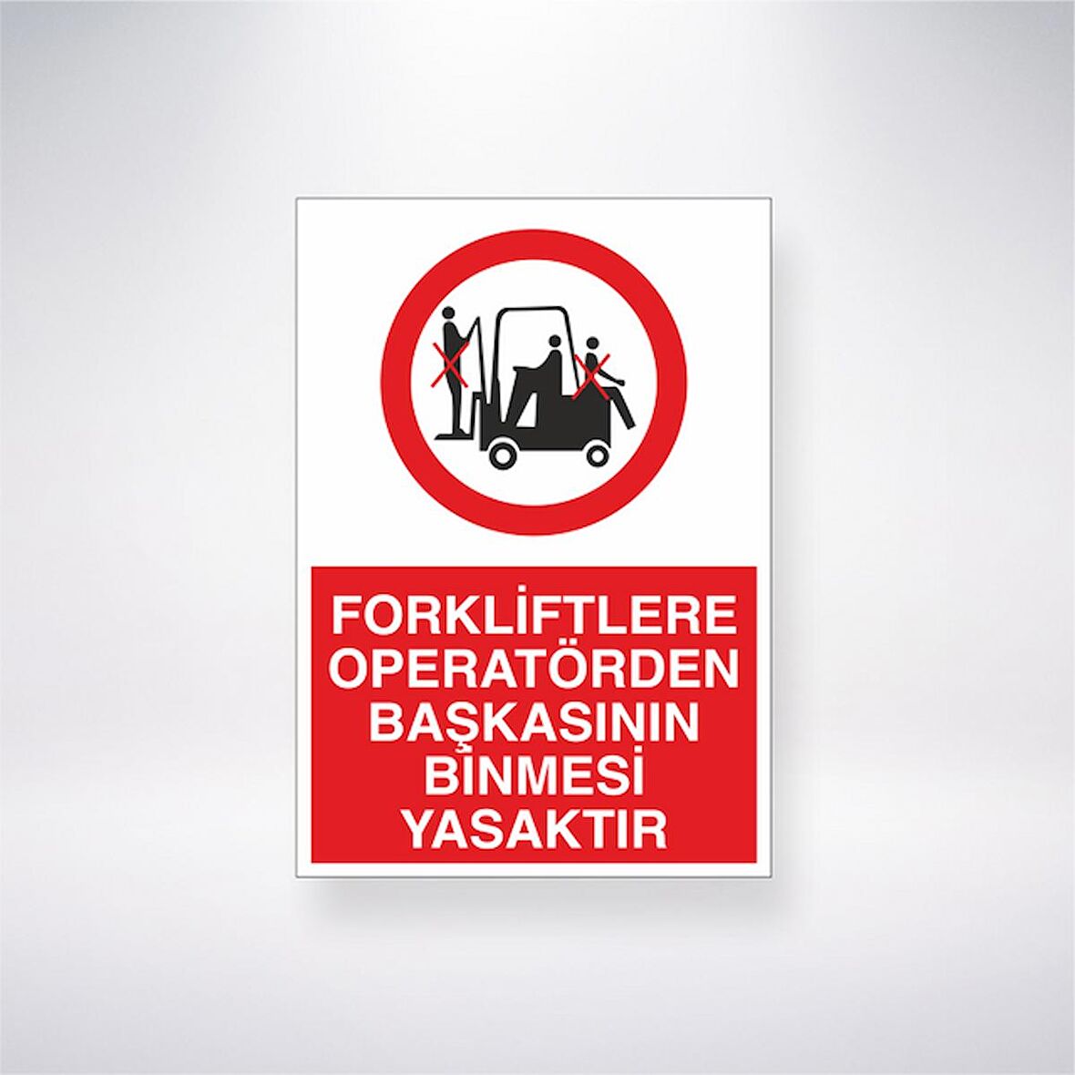 Forkliftlere Operatörlerden Başkasının Binmesi Yasaktır 21x35 Arkası Yapışkanlı Levha