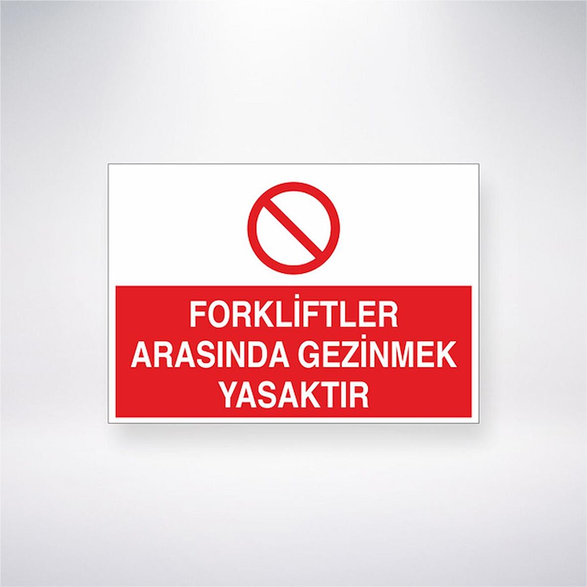 Forkliftler Arasında Gezinmek Yasaktır 21x35 Arkası Yapışkanlı Levha