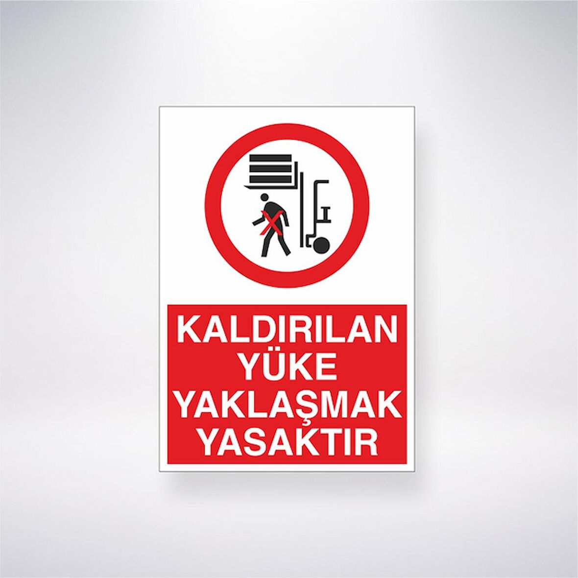 Kaldırılan Yüke Yaklaşmak Yasaktır 21x35 Arkası Yapışkanlı Levha