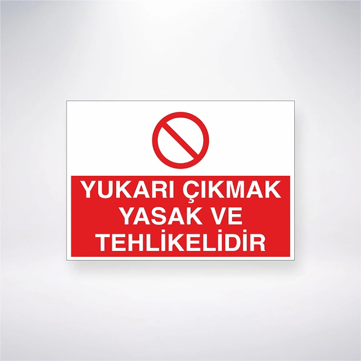 Yukarı Çıkmak Yasak ve Tehlikelidir Sticker 20X28 Cm