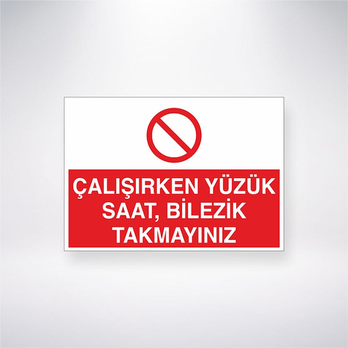 Çalışırken Yüzük, Saat, Bilezik Takmayınız 21x35 Arkası Yapışkanlı Levha