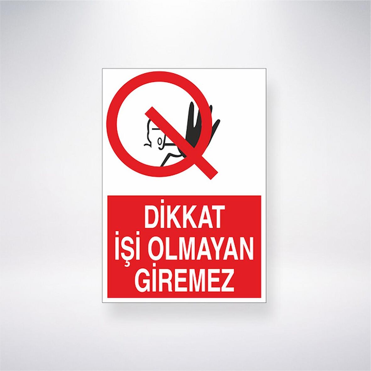 Dikkat İşi Olmayan Giremez 21x35 Arkası Yapışkanlı Levha