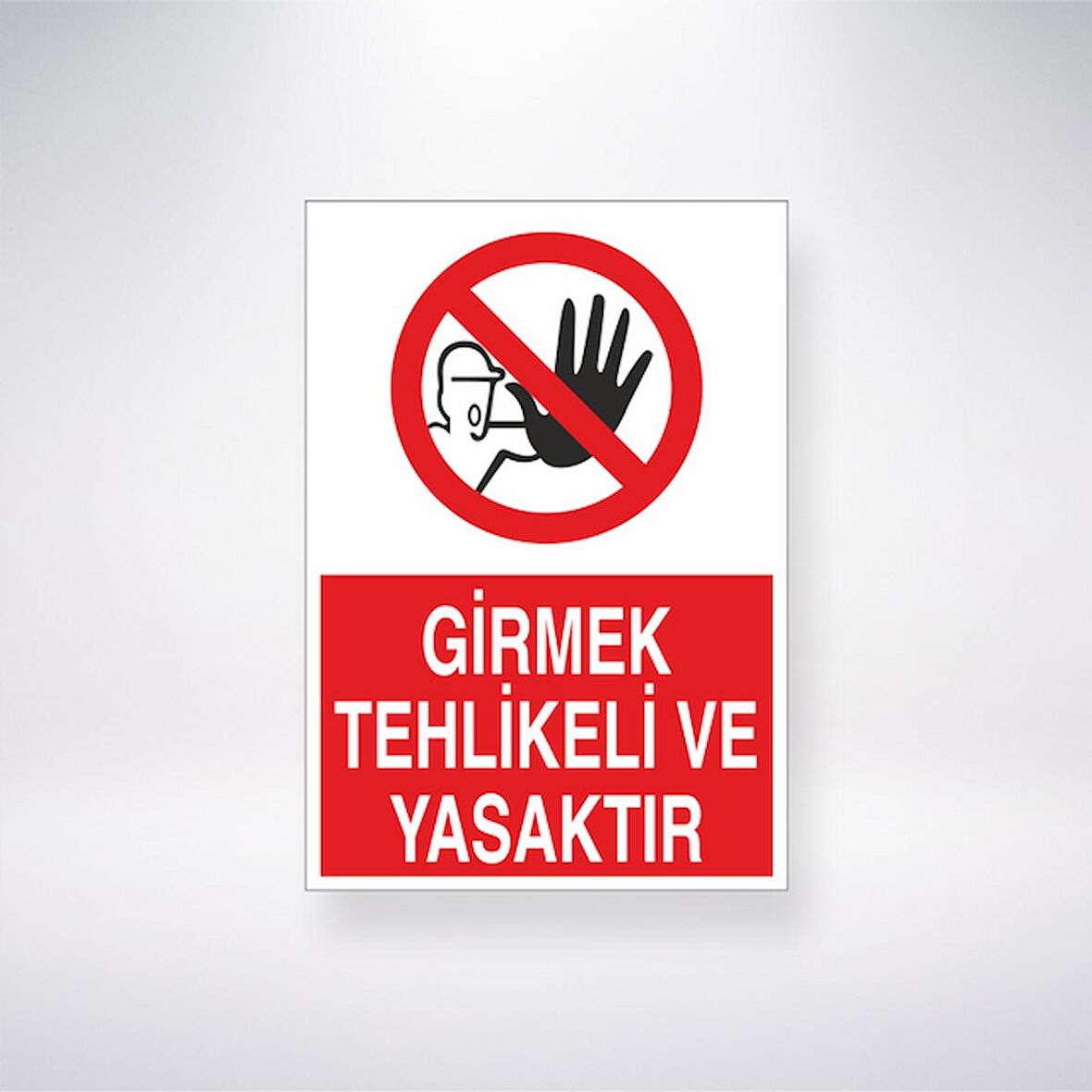 GirmekTehlikeli ve Yasaktır  21x35 Arkası Yapışkanlı Levha