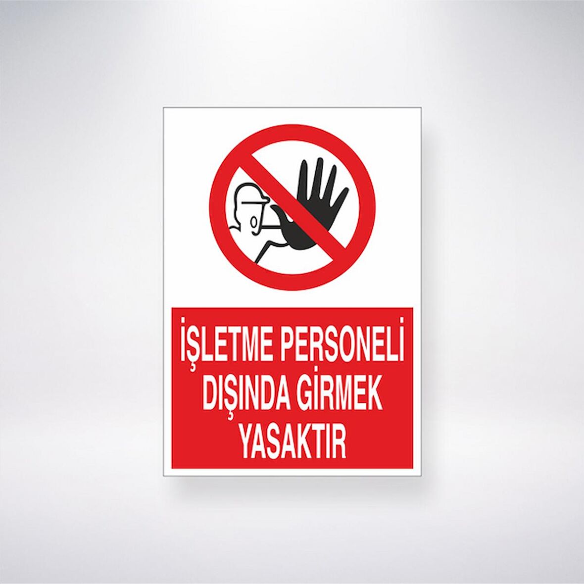 İşletme Personeli Dışında Girmek Yasaktır 21x35 Arkası Yapışkanlı Levha