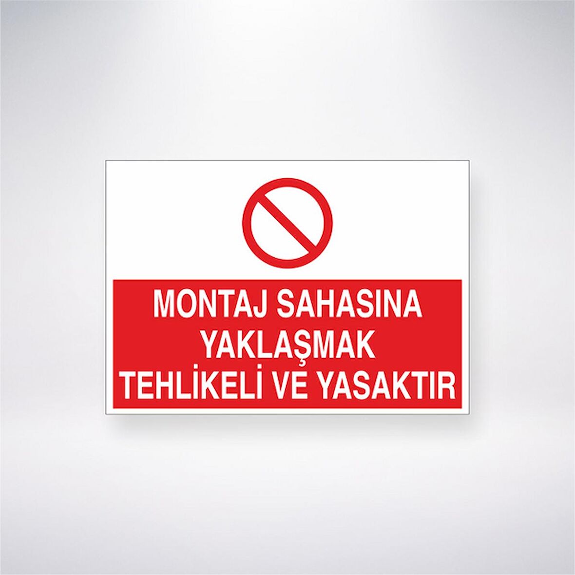 Montaj Sahasına Yaklaşmak Tehlikeli ve Yasaktır 21x35 Arkası Yapışkanlı Levha