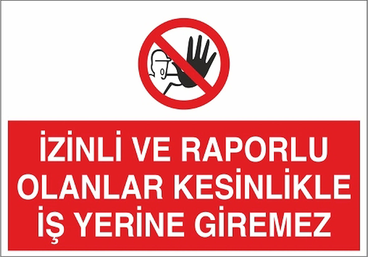 İzinli Ve Raporlu Olanlar Kesinlikle İş Yerine Giremez Sticker 20X28 Cm