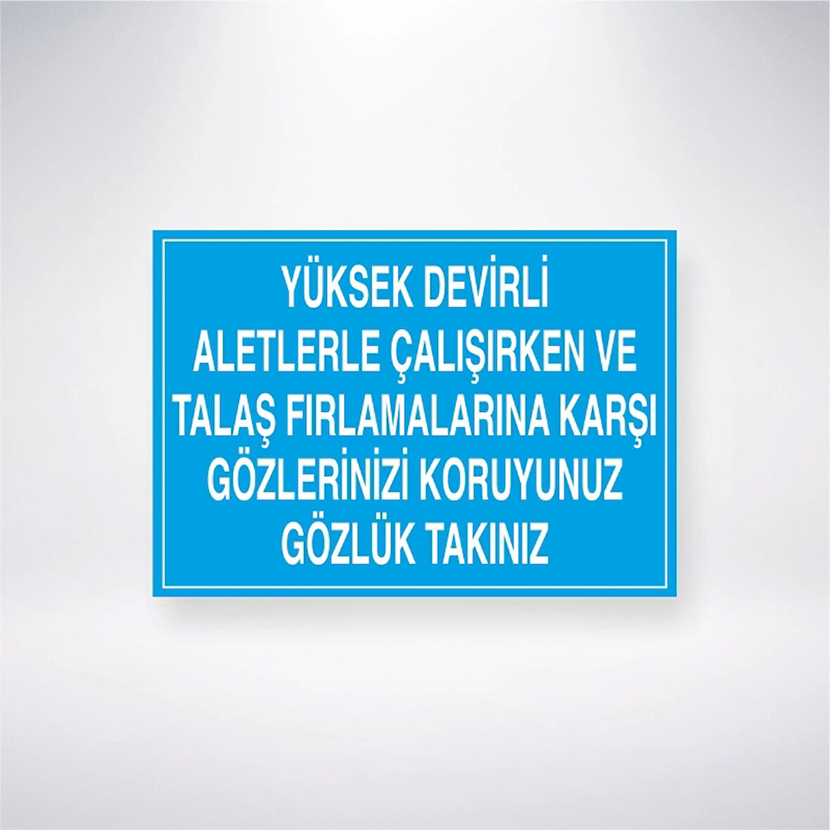 Yüksek Devirli Aleylerle Çalışırken ve Talaş Fırlamalarına Karşı Gözlerinizi Koruyunuz Gözlük Takınız Sticker 20X28 Cm