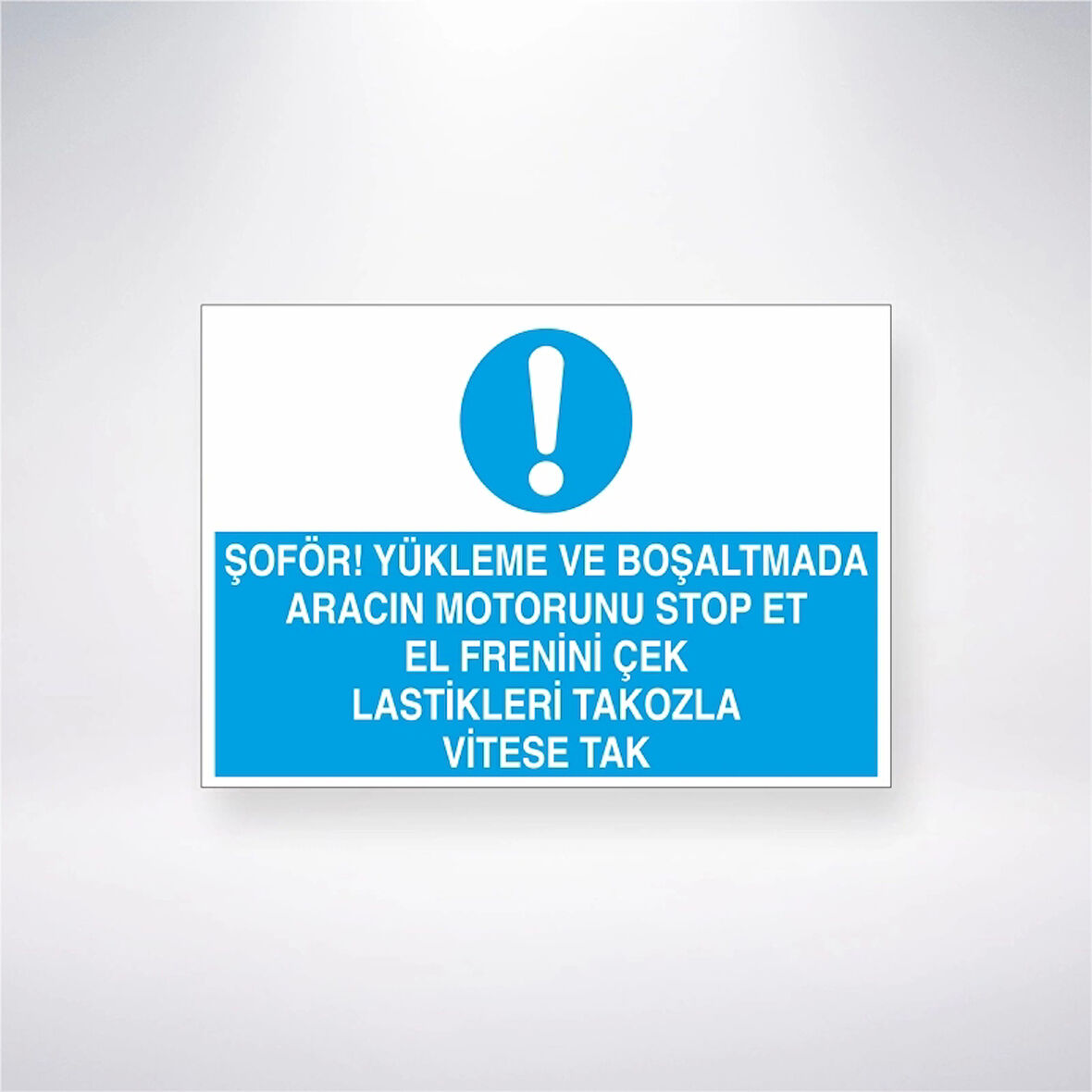 Şoför Yükleme ve Boşaltmada Aracın Motorunu Stop Et El Frenini Çek Lastikleri Tokozla Vitese Tak Sticker 20X28 Cm