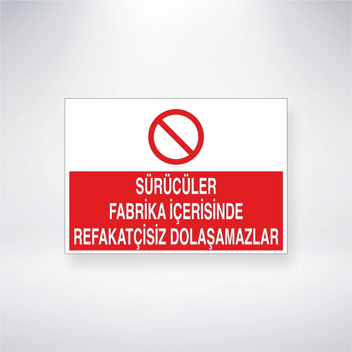 Sürücüler Fabrika İçerisinde Refakatçisiz Dolaşamazlar Sticker 20X28 Cm