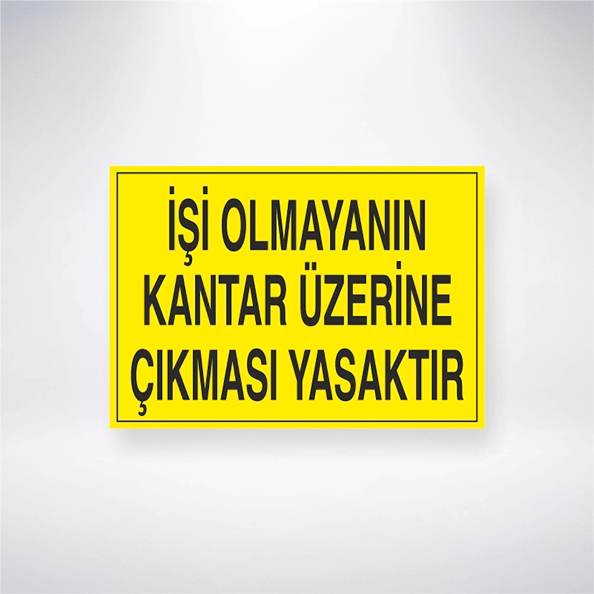İşi Olmayanın Kantar Üzerinde Durması Yasaktır Sticker 20X28 Cm