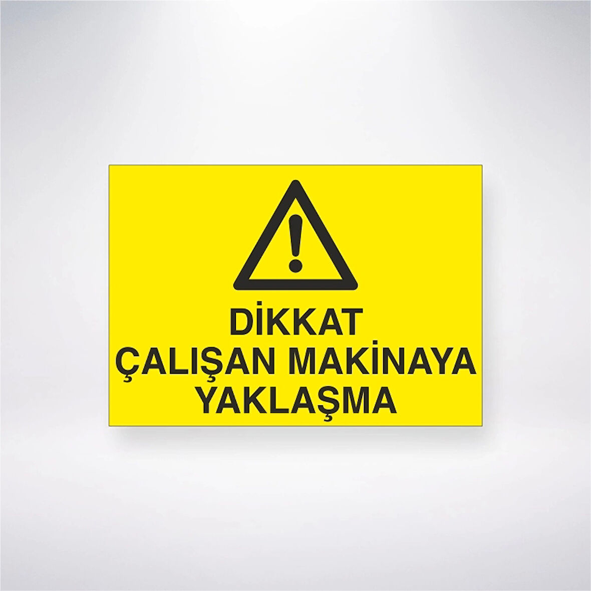 Dikkat Çalışan Makineye Yaklaşma Sticker 20X28 Cm