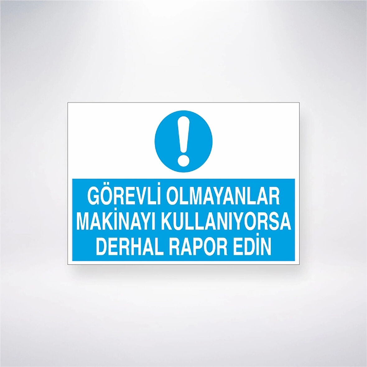 Görevli Olmayanlar Makineyi Kullanıyorsa Derhal Rapor Edin Sticker 20X28 Cm