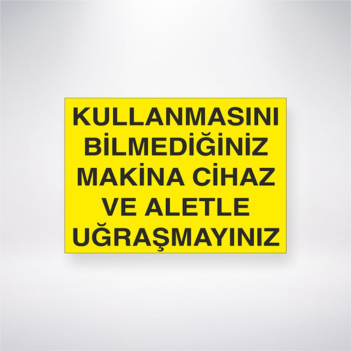 Kullanmasını Bilmediğiniz Makine Cihaz ve Aletle Uğraşmayınız