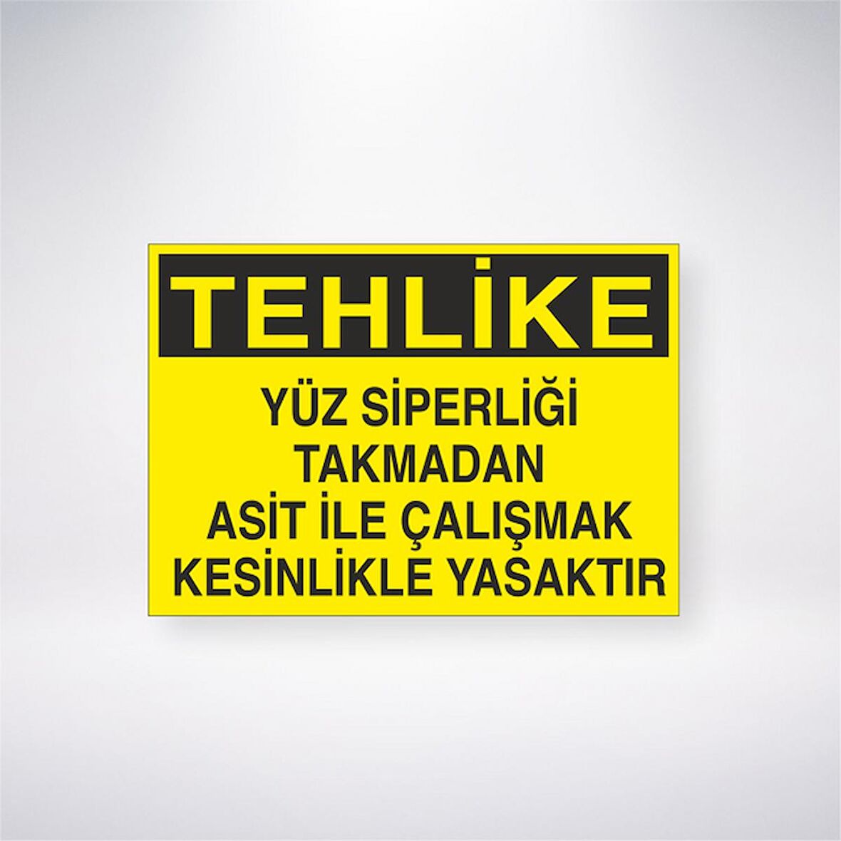Yüz Siperliği Takmadan Asit ile Çalışmak Kesinlikle Yasaktır 21x35 Arkası Yapışkanlı Levha