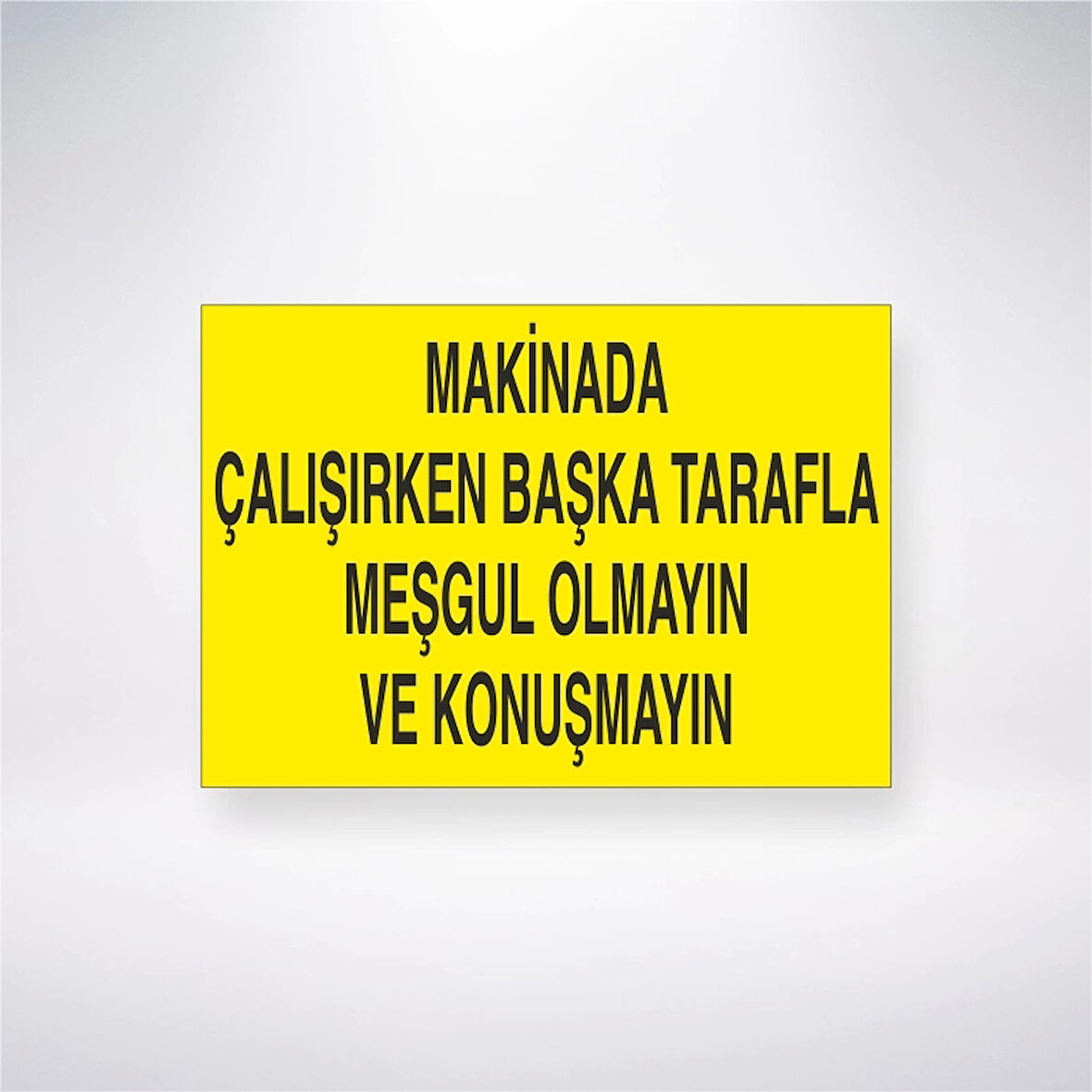 Makinede Çalışırken Başka Tarafla Meşgul Olmayın Ve Konuşmayın Sticker 20X28 Cm