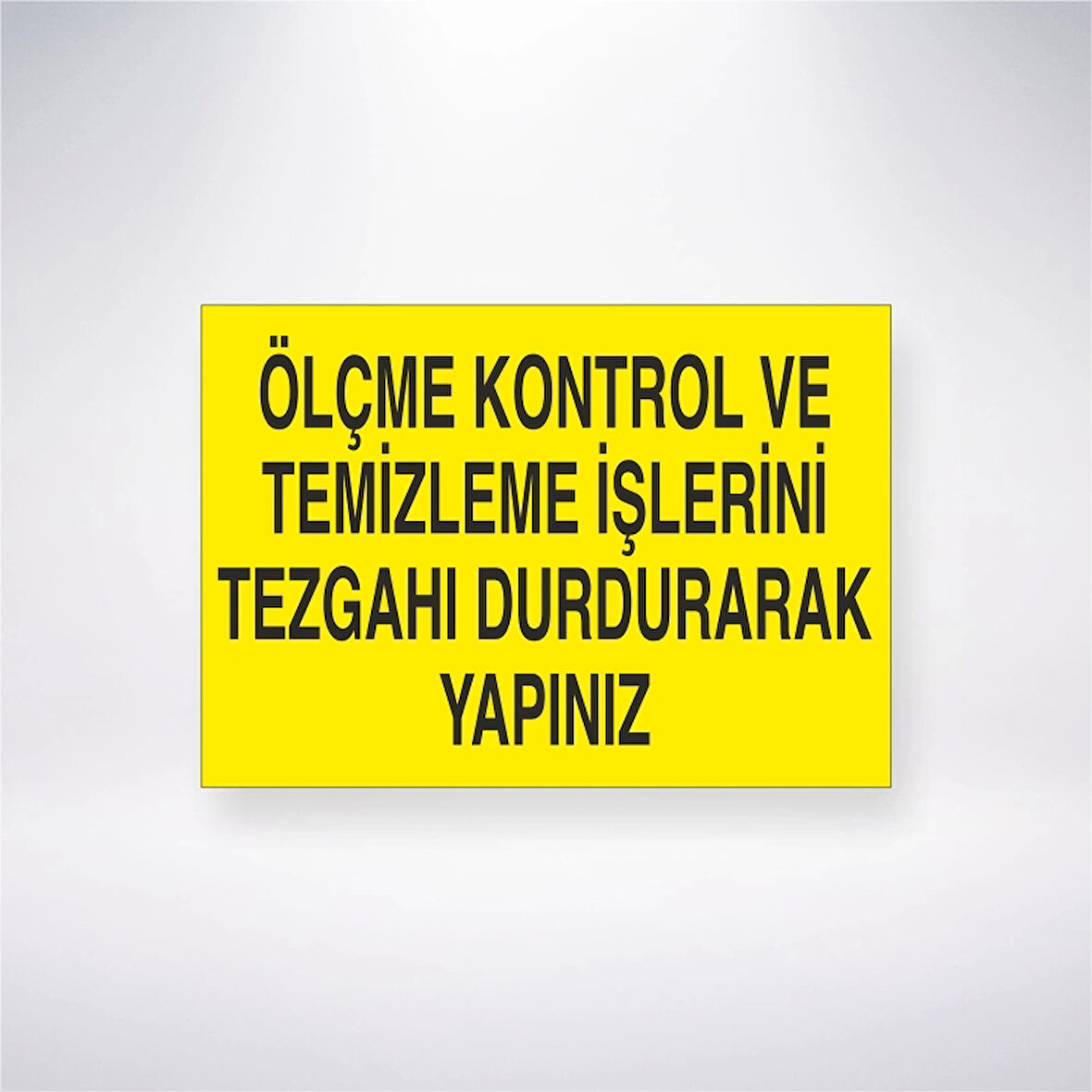Ölçme Kontrol ve Temizleme İşlerini Tezgahı Durdurarak Yapınız Sticker 20X28 Cm