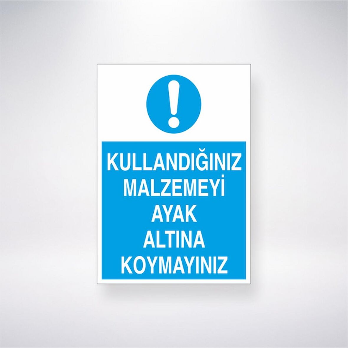 Kullandığınız Malzemeyi Ayak Altına Koymayınız
