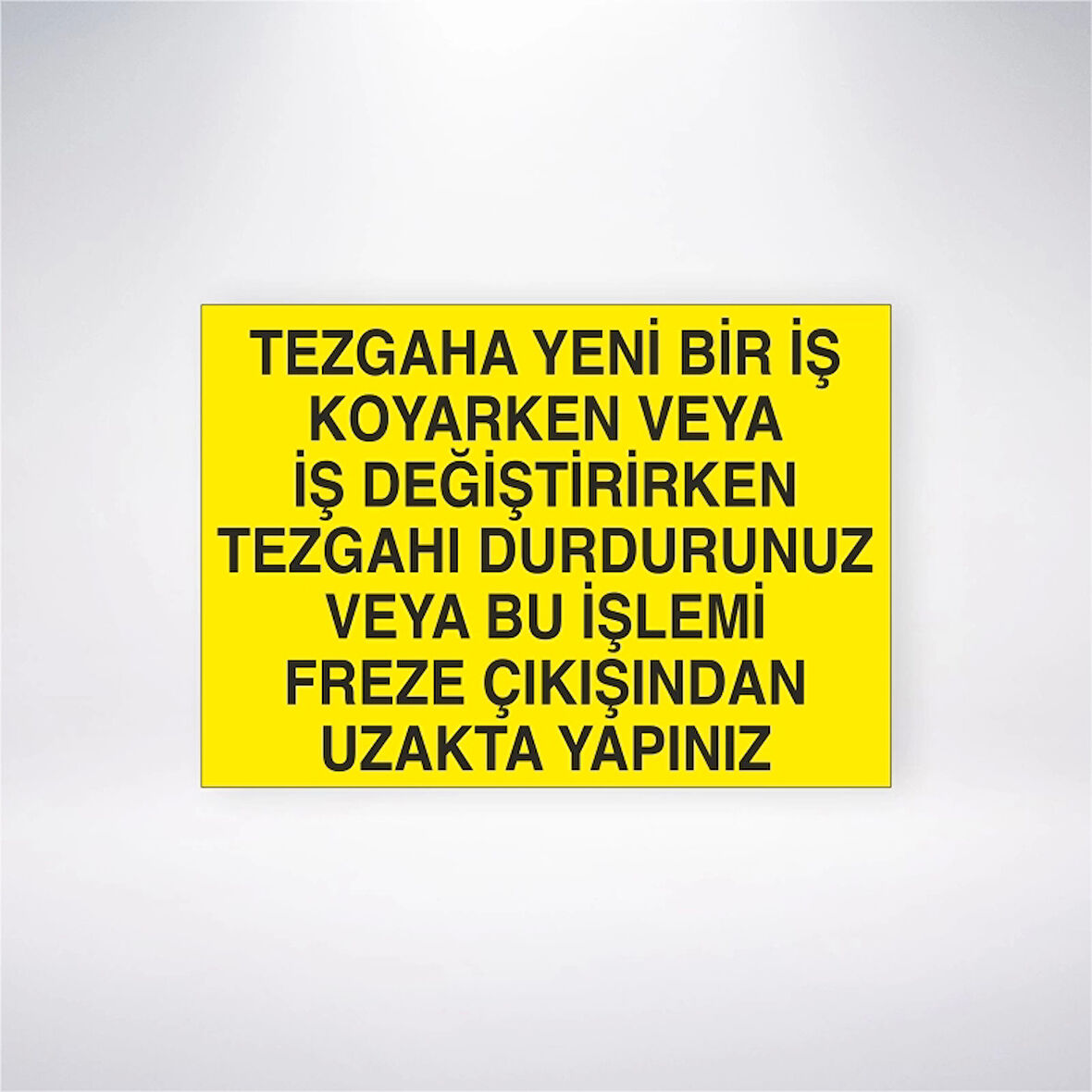 Tezgaha Yeni Bir İş Koyarken veya İş Değiştirirken Tezgahı Durdurunuz veya Bu İşlemi Freze Çıkışından Uzakta Yapınız Sticker 20X28 Cm