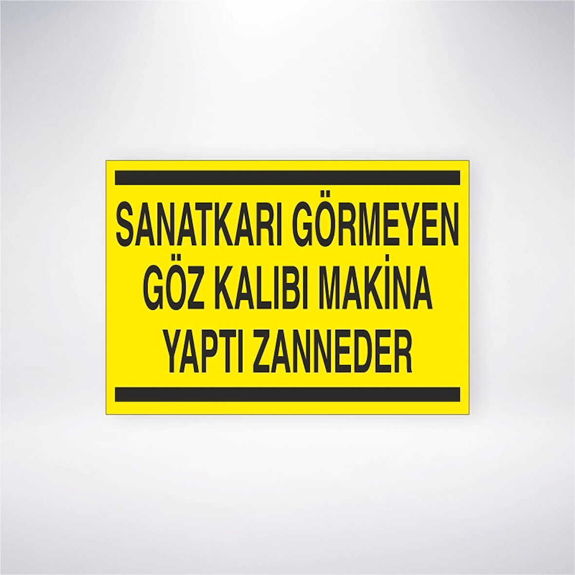 Sanatkarı Görmeyen Göz Kalıbı Makine Yaptı Zanneder Sticker 20X28 Cm