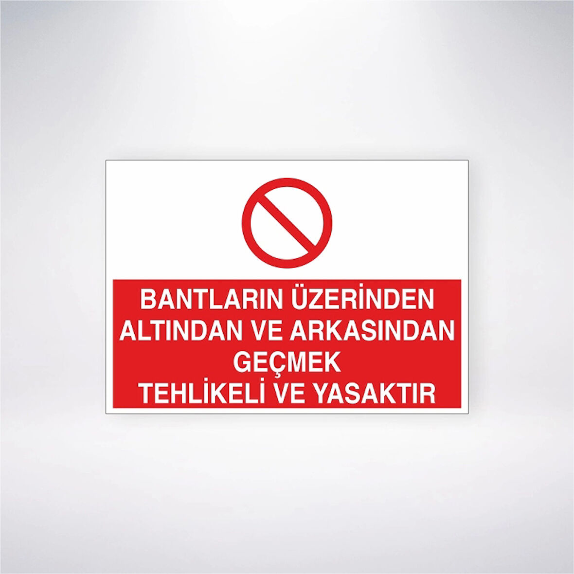 Bantların Üzerinden Altından ve Arkasından Geçmek Tehlikeli ve Yasaktır Sticker 20X28 Cm