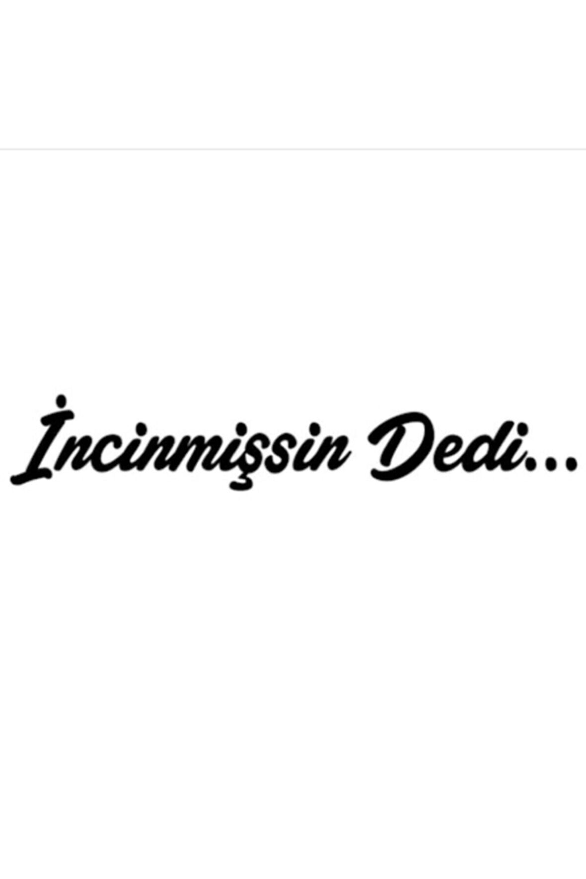 İncinmişsin Dedi Sticker Oto Cam Sticker Siyah 30 x 6 Cm