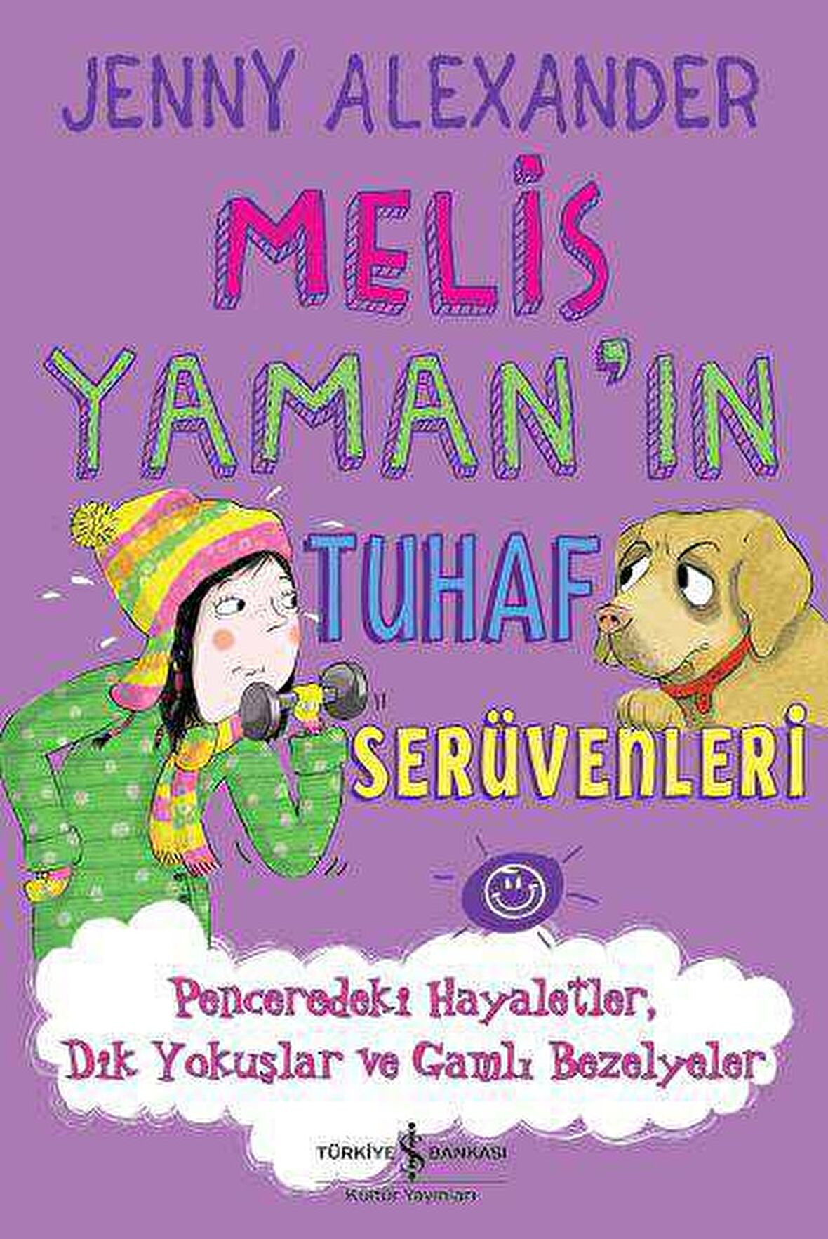 Melis Yaman’ın Tuhaf Serüvenleri - Penceredeki Hayaletler, Dik Yokuşlar ve Gamlı Bezelyeler