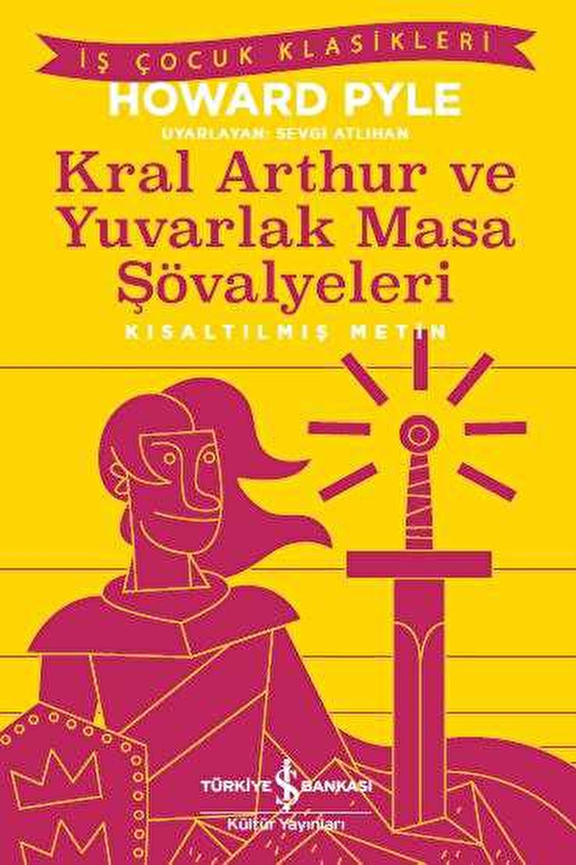 Kral Arthur Ve Yuvarlak Masa Şövalyeleri - Kısaltılmış Metin