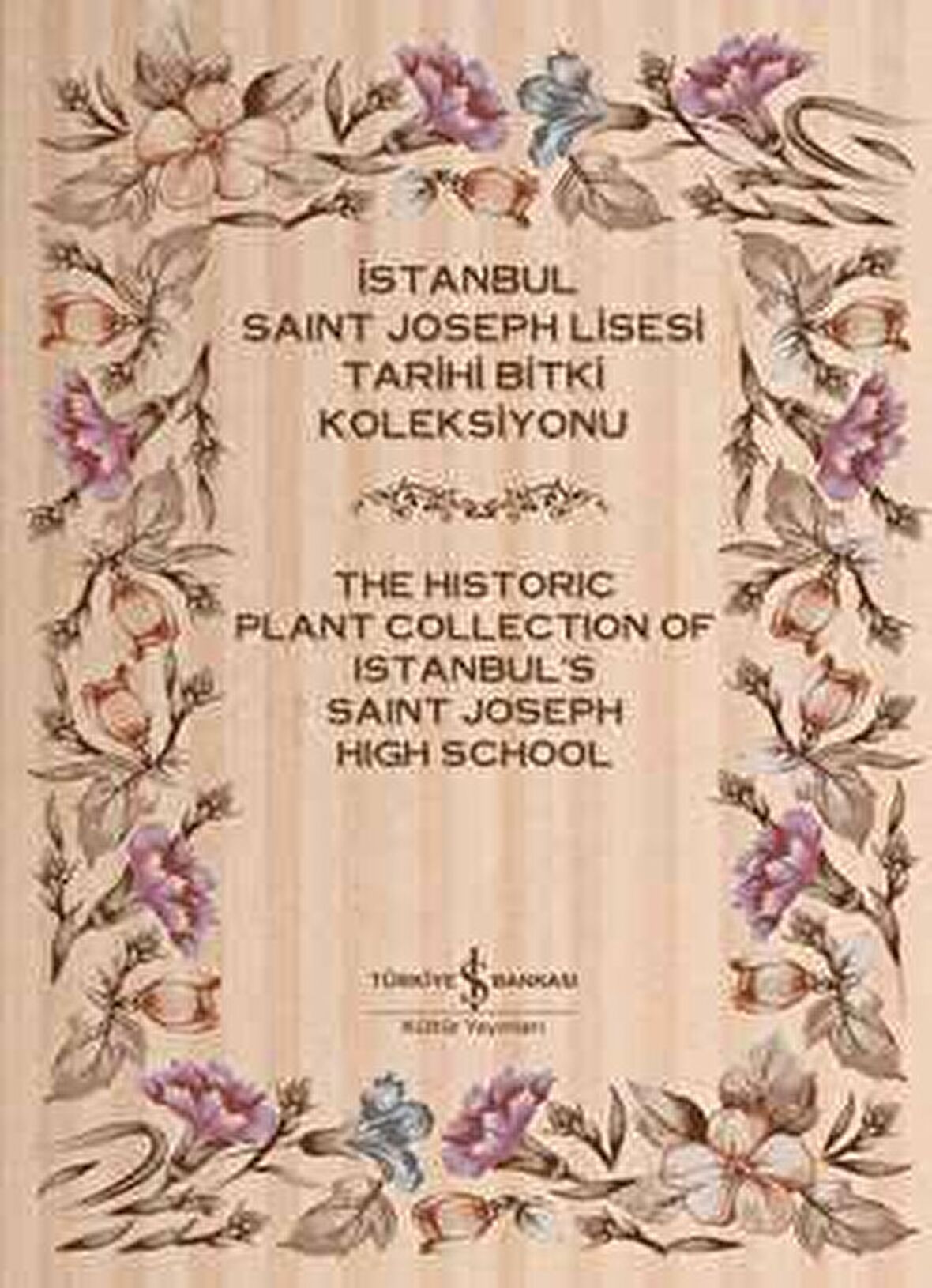 İstanbul Saint Joseph Lisesi Tarihi Bitki Koleksiyonu / The Historic Plant Collection of Istanbul's Saint Joseph High School 2 Cilt Takım (Kutulu)