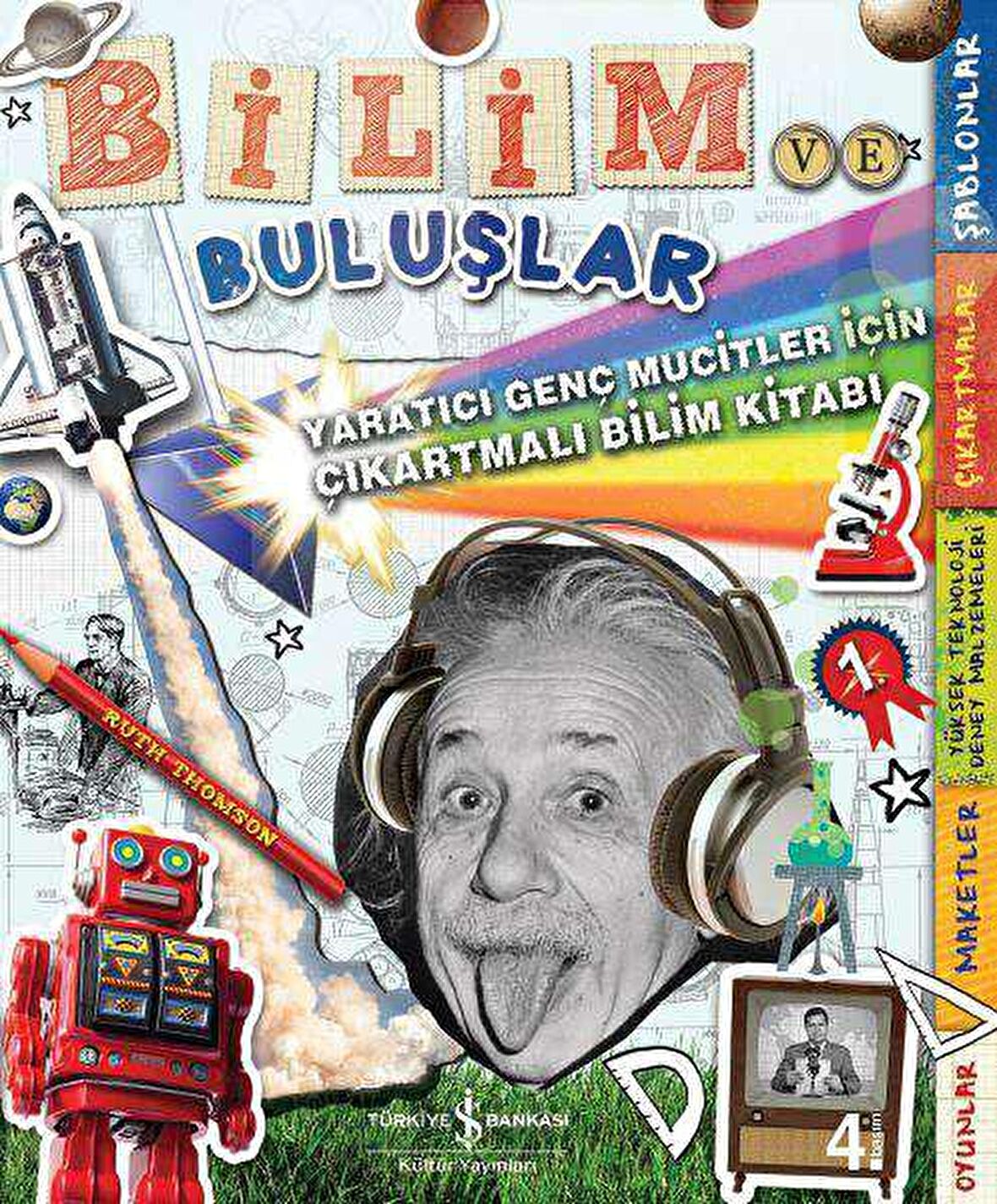 Bilim ve Buluşlar - Yaratıcı Genç Mucitler için Çıkartmalı Bilim Kitabı