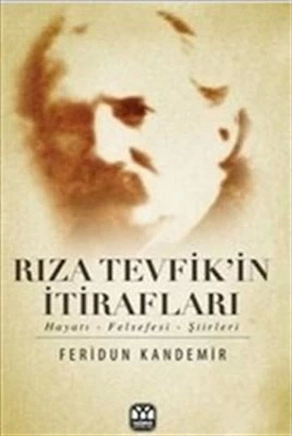 Rıza Tevfik'in İtirafları  Hayatı-Felsefesi-Şiirleri