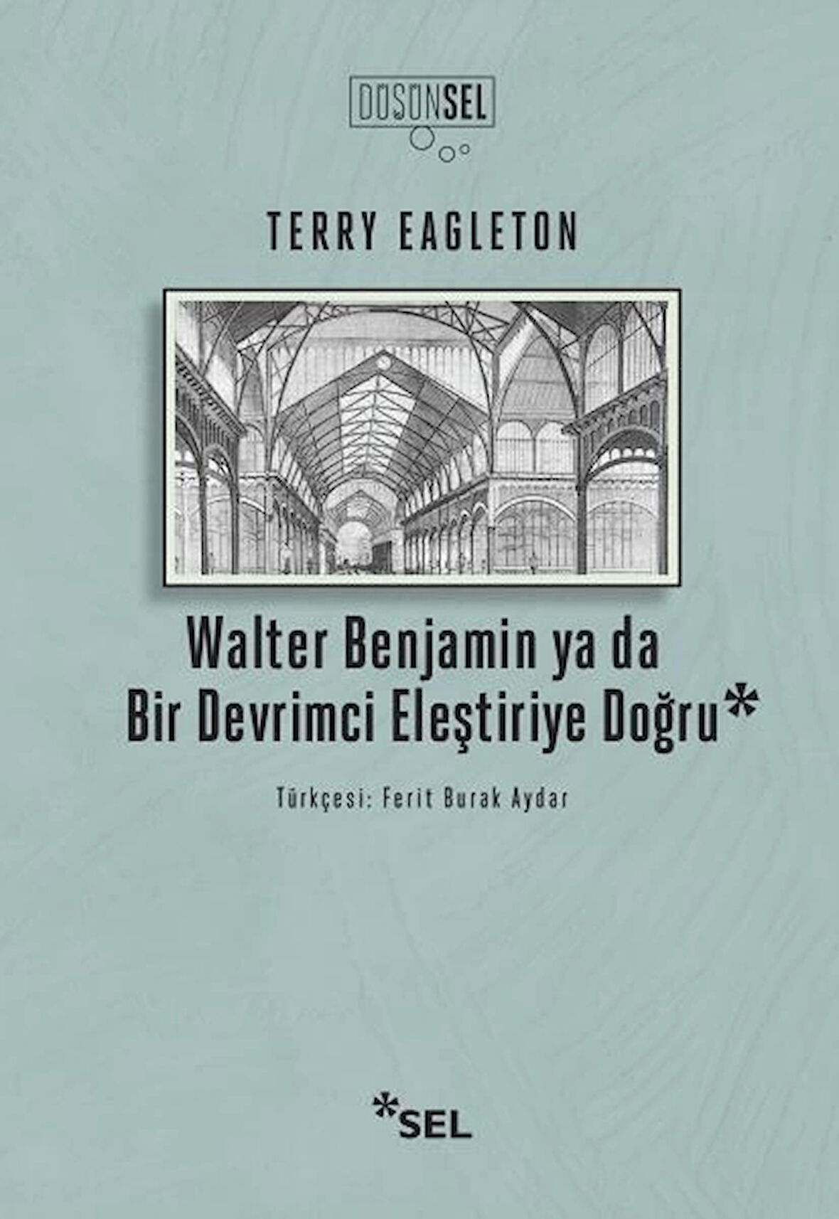 Walter Benjamin Ya Da Bir Devrimci Eleştiriye Doğru