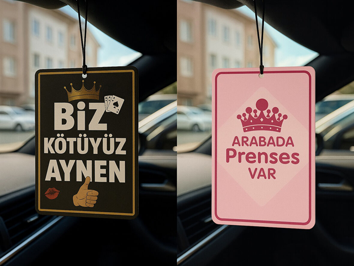 Biz Kötüyüz Aynen ve Arabada Prenses Var - İkili Oto Kokusu - Dekoratif Araç Kokusu ve Aksesuarı
