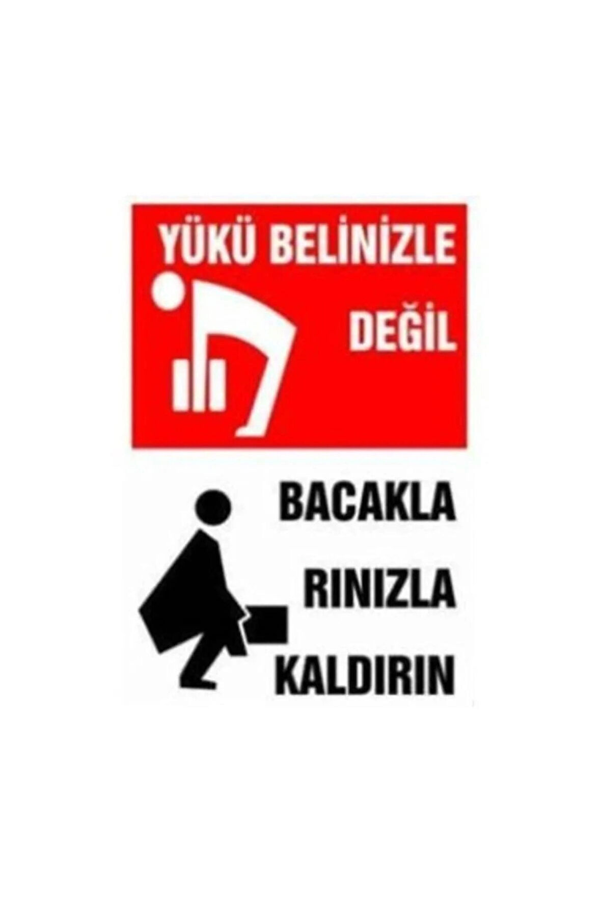 Lorex LR-YBDBK ükü Belinizle Değil, Bacaklarınızla Kaldırın PVC uyarı levha