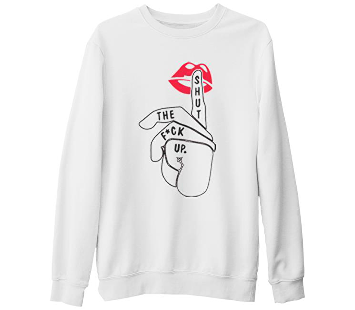 Shut Your Mouth Up Beyaz Kalın Sweatshirt