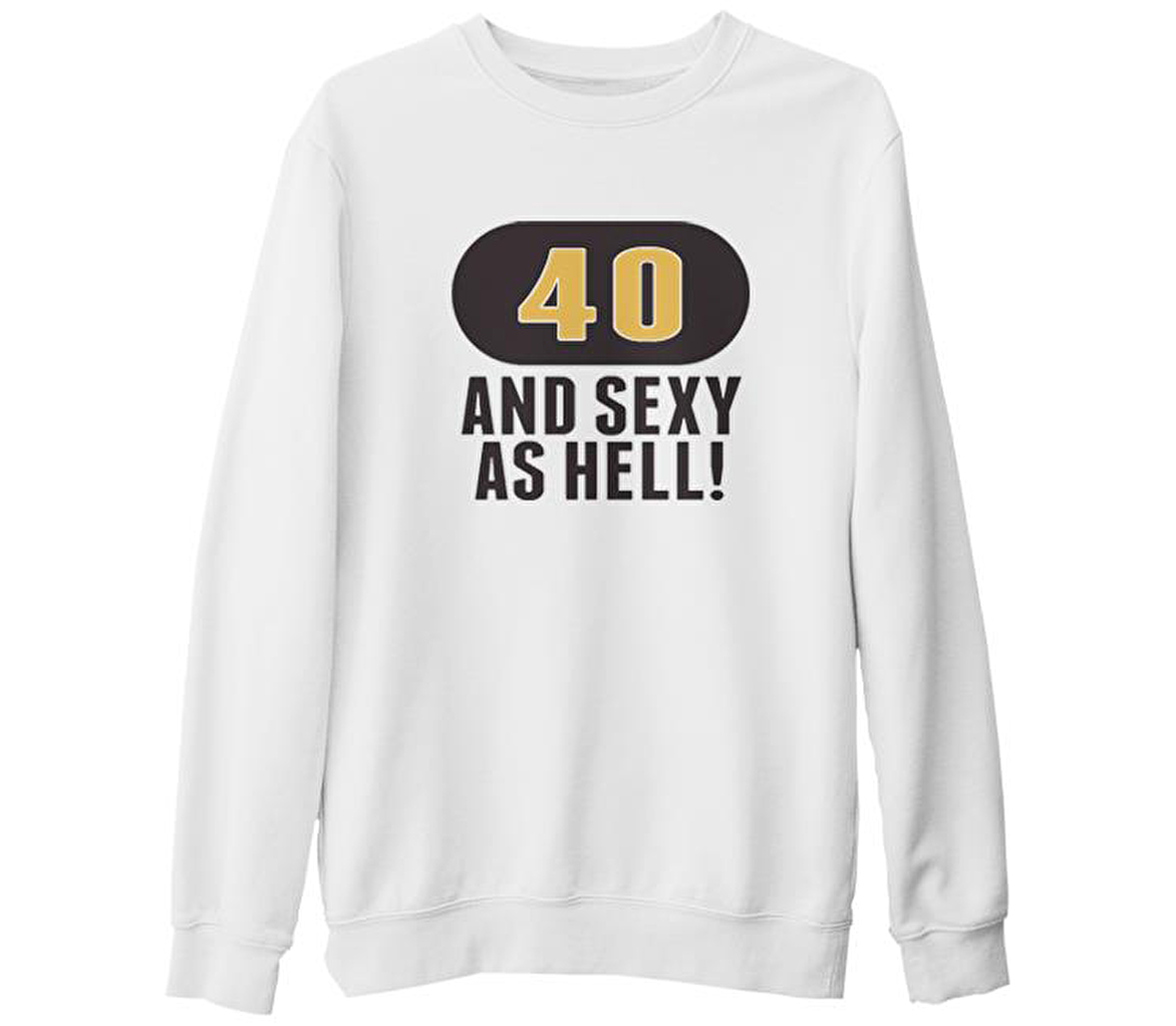 40 and Sexy Beyaz Kalın Sweatshirt