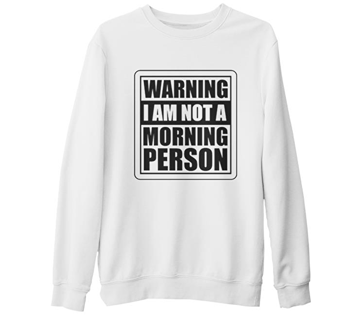 Not a Morning Person Beyaz Kalın Sweatshirt