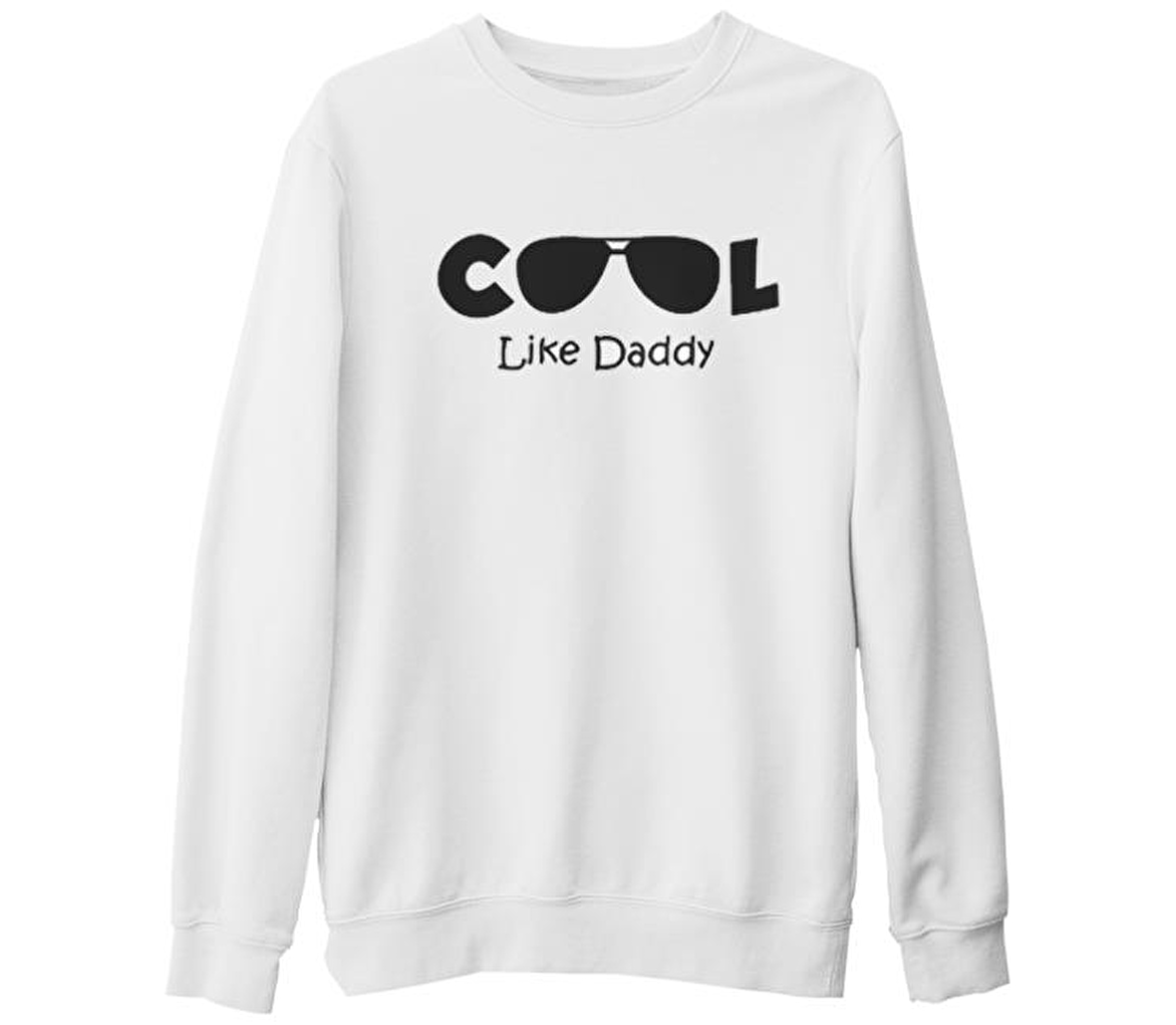 Cool Like Daddy Beyaz Kalın Sweatshirt