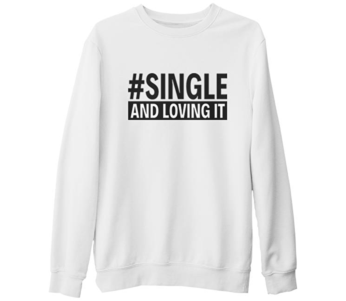 Single and Loving It Beyaz Kalın Sweatshirt