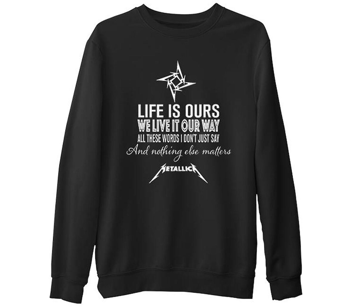 Metallica - Nothing Else Matters  Siyah Erkek Kalın Sweatshirt