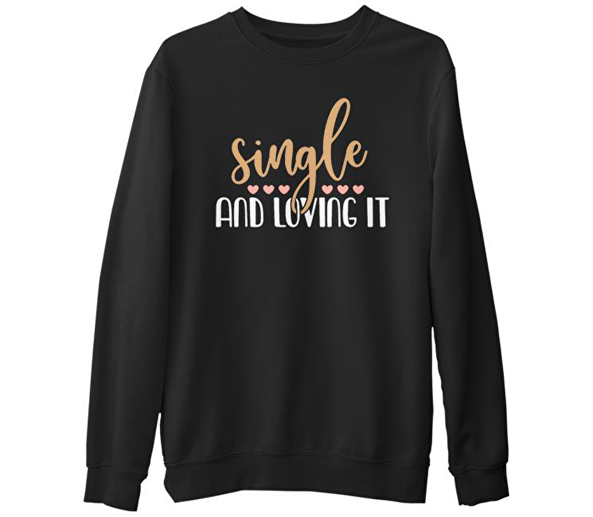 Single and Loving It Siyah Erkek Kalın Sweatshirt